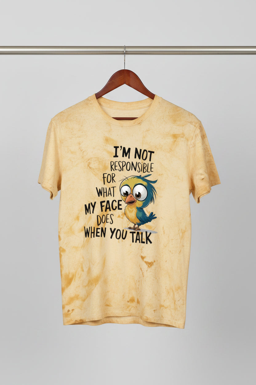 Funny Bird Graphic T-Shirt — "I'm Not Responsible For What My Face Does When You Talk"