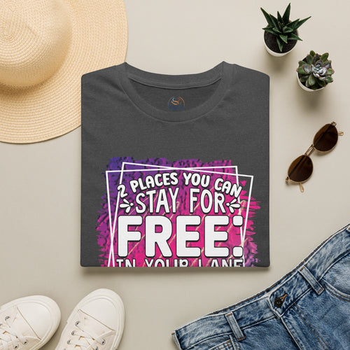 2 Places You Can Stay For Free In Your Lane T-Shirt